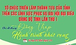 [Infographic] Tổ chức Triển lãm thành tựu của tỉnh Đồng Tháp trên các lĩnh vực phục vụ Đại hội đại biểu Đảng bộ tỉnh lần thứ I