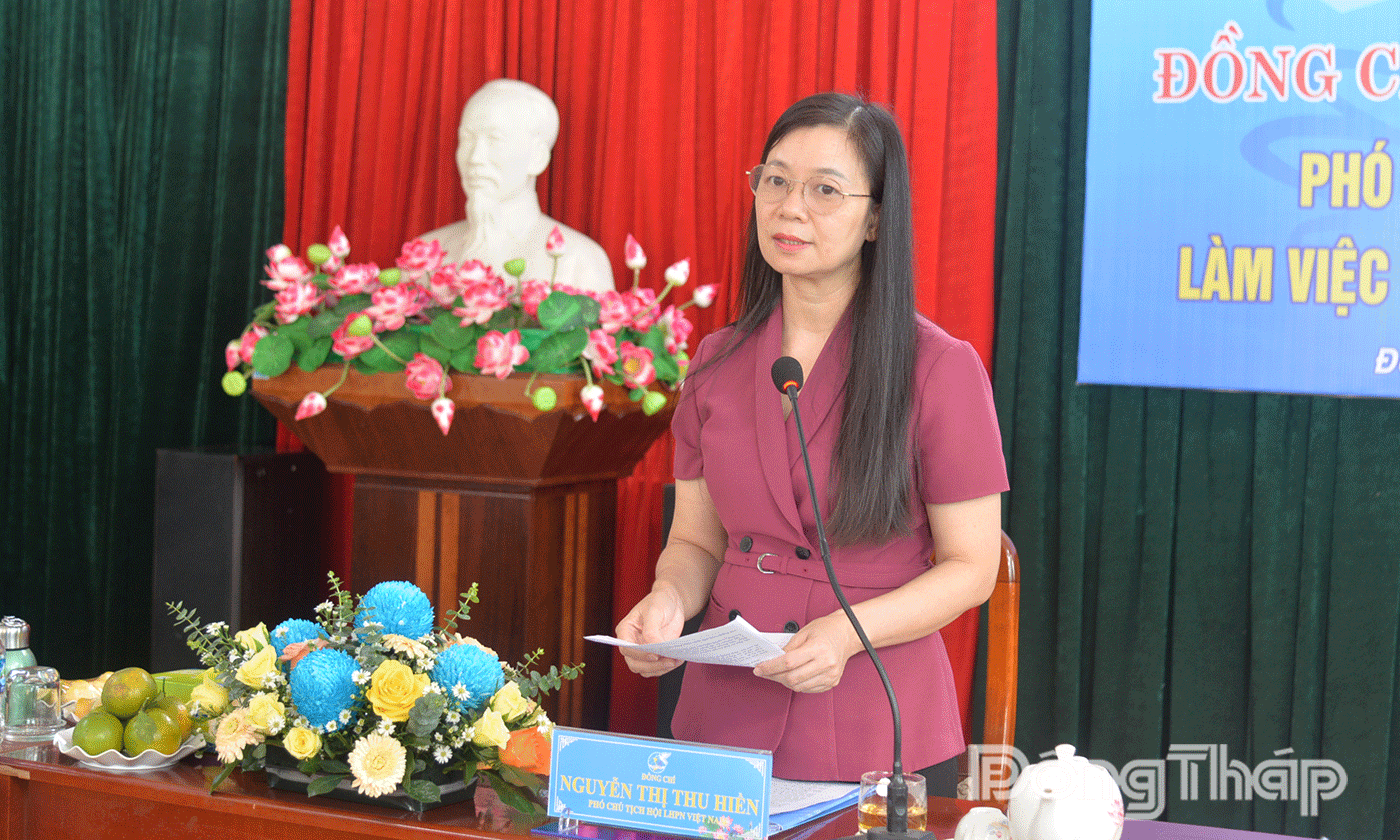 đồng chí Nguyễn Thị Thu Hiền, Phó Chủ tịch Hội LHPN Việt Nam phát biểu tại buổi làm việc.